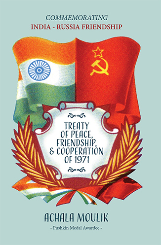 Commemorating Indian-Russian Relations: Treaty of Peace, Friendship & Cooperation, 1971